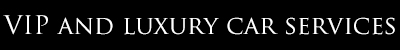 VIP and Luxury Car Services